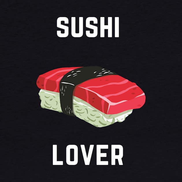 Sushi Love Japanese Food Cute Funny Sushibar Happy Foodie Sushiroll Sushi Lover Cute Gift Sashimi Sarcastic Yummy Hungry Cute Seafood Temaki Japan Nigiri Dinner Cute Birthday Foodlover by EpsilonEridani